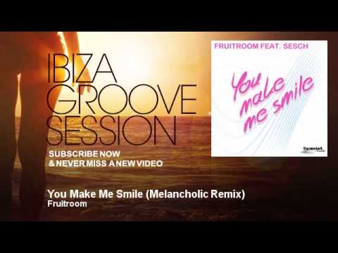 Fruitroom - You Make Me Smile - Melancholic Remix - IbizaGrooveSession