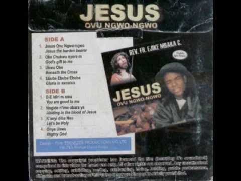 Jesus Ovu Ngwo Ngwo (Side B) - Rev. Fr. Ejike Mbaka C.