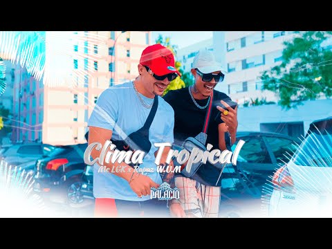 CLIMA TROPICAL  -  MC LGK x RAPAZ W.U.M  (VIDEO CLIPE OFICIAL)