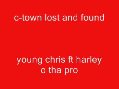 c-town lost and found-young chris ft, harley o tha pro