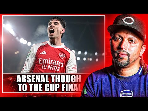 Arsenal Through To The Cup Final - Havertz The Hero - Man City or Newcastle At Wembley