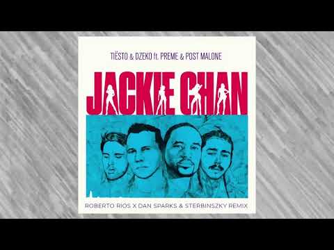 Tiësto & Dzeko ft. Preme & Post Malone  - Jackie Chan (Roberto Rios x Dan Sparks, Sterbinszky Remix)
