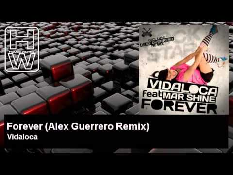 Vidaloca - Forever - Alex Guerrero Remix - feat. Mar Shine - HouseWorks