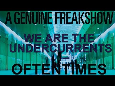 A Genuine Freakshow - We Are The Undercurrents