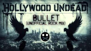 Hollywood Undead - Bullet (Unofficial Rock Mix)