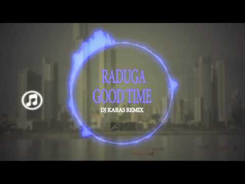 Raduga - Good Time (Dj Karas Remix)