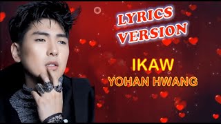 IKAW by Yohan Hwang - Lyrics Version