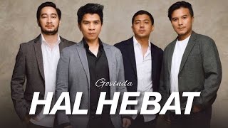 Download lagu Govinda - Hal Hebat (Video Lirik) mp3