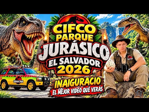 CIFCO PARQUE JURASICO 2026 EL SALVADOR 