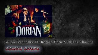 La Vida Del Dorian - Grupo Fernandez Ft. Regulo Caro &amp; Ulices Chaidez