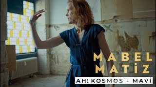 Ah! Kosmos &amp; Mabel Matiz - Mavi (Official Video)