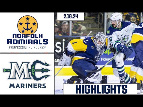 Norfolk Admirals @ Maine Mariners | February 16, 2024 | HIGHLIGHTS