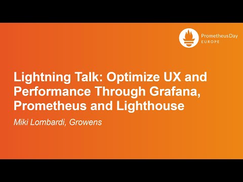 Lightning Talk: Optimize UX and Performance Through Grafana, Prometheus and Lighth... Miki Lombardi