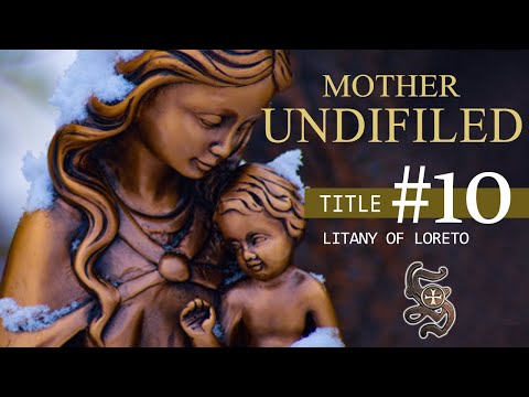 Litany of Loreto, Title 10: MOTHER UNDIFILED