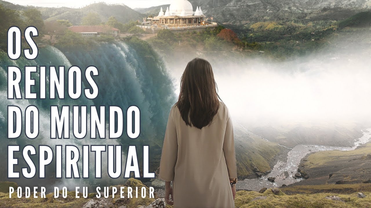 Os reinos ocultos do MUNDO ESPIRITUAL