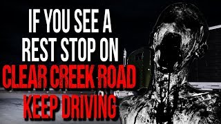 "If You See a Rest Stop on Clear Creek Road, Keep Driving" Creepypasta