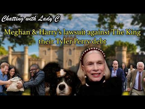 Harry & Meghan's grounds for suing The King/their Tyler Perry debt/Andrew & Harry's legitimacy