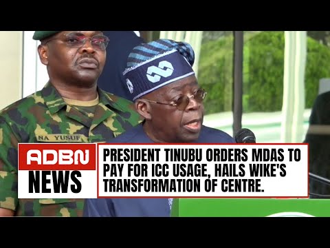 President Tinubu Orders MDAS to Pay for ICC Usage, Hails Wike's Transformation Of Centre.