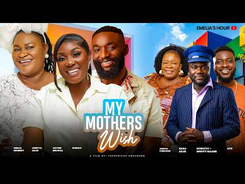 MY MOTHER'S WISH - LATEST MOVIE ~FT. EMELIA BROBBEY, AKYERE BRUWAA, SOBOLO, JOSHUA FORDJOUR - 2026