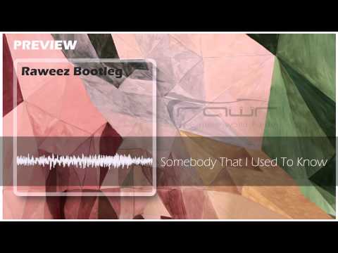 Gotye Ft. Kimbra - Somebody That I Used To Know (Raweez Bootleg) PREVIEW