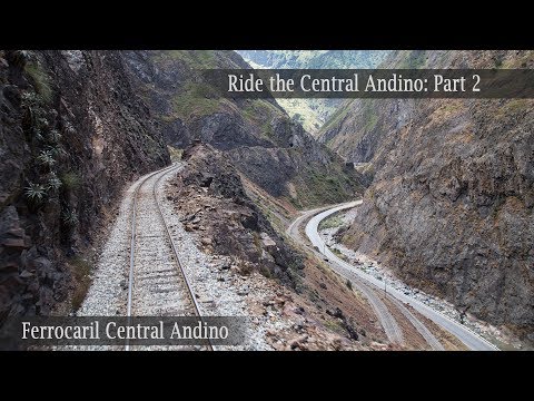 Ride the Ferrocarril Central Andino! Part 2: 14 tunnels in 20 KM!