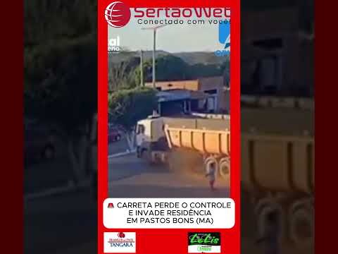 🚨 CARRETA PERDE O CONTROLE E INVADE RESIDÊNCIA EM PASTOS BONS (MA)