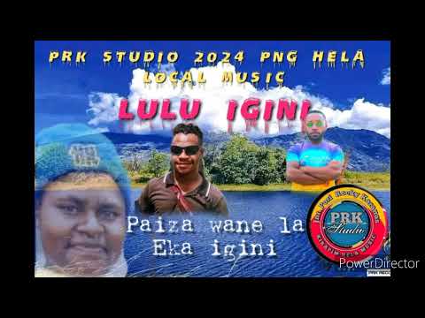 Lulu Igini,Paiza wane la Eka Igini.PRK PRODUCTION