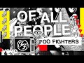 Foo Fighters Of All People