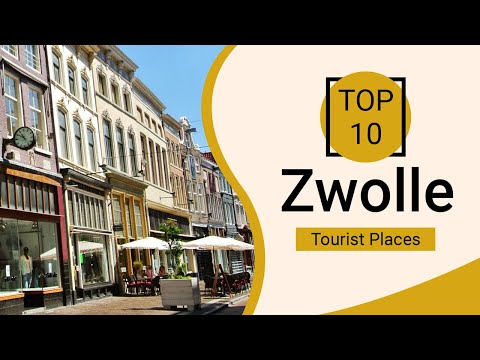 Top 10 Best Tourist Places to Visit in Zwolle | Netherlands - English