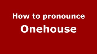 How to pronounce Onehouse