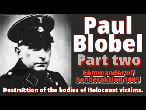 Paul Blobel. Part two.  Commander of Sonderaktion 1005. Destruction of the corpses.