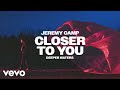 Closer To You