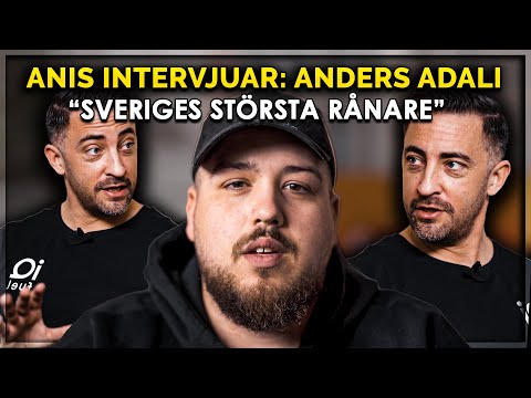 ANIS INTERVJUAR: SVERIGES STÖRSTA RÅNARE, ANDERS ADALI *WOW*