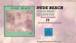 Nude Beach - It&#39;s So Hard To Love You (Official Audio)