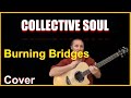 Burning Bridges Acoustic Guitar Cover - Collective Soul Chords And Lyrics Link In Desc