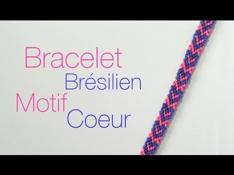 Comment faire un bracelet Brésilien motif Coeur