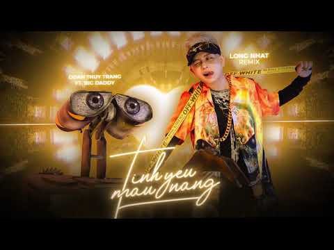 DJ Long Nhat | Tình Yêu Màu Nắng - Đoàn Thúy Trang ft Big Daddy | Remix