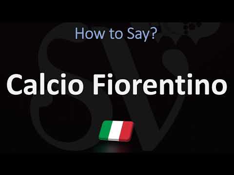 How to Pronounce Calcio Fiorentino? (CORRECTLY)