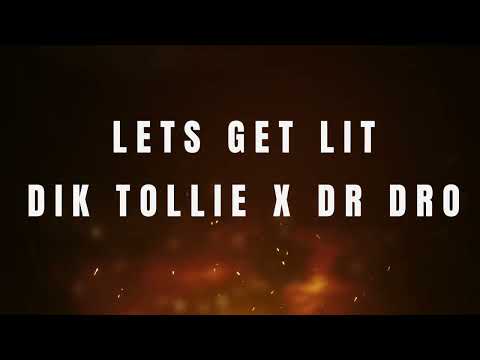 Dik Tollie x Dr Dro - Lets Get Lit - Audio Official