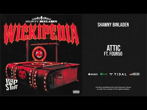 Shawny Binladen - ''Attic'' Ft. FOUR50 (Wickipedia)