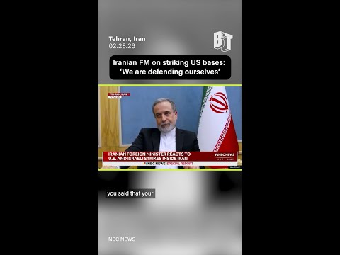 Iranian FM on striking US bases: 'We are defending ourselves'