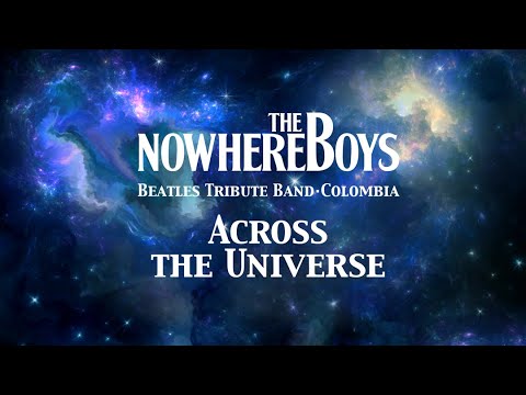 THE NOWHERE BOYS Colombia - Across the Universe (cover) - Feat. Camilo Betancourt