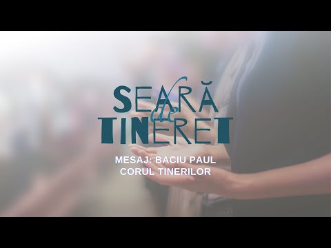 Corul tinerilor | Mesaj Baciu Paul | Seară de tineret | Targu Mures