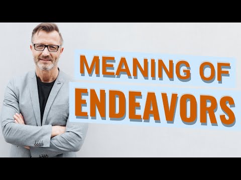 Endeavors | Definition of endeavors 📖