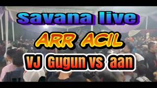 Download lagu SAVANA Musik Terbaru 2019 live ARR ACIL VJ GUGUN VS AAN mp3
