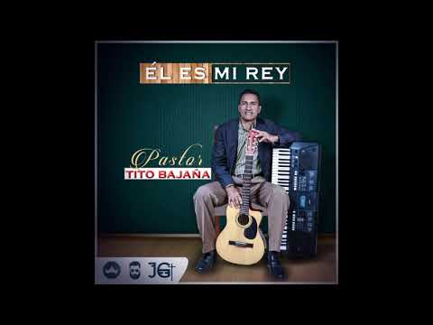 Pastor Tito Bajaña - Popurrí de Jubilo 2018