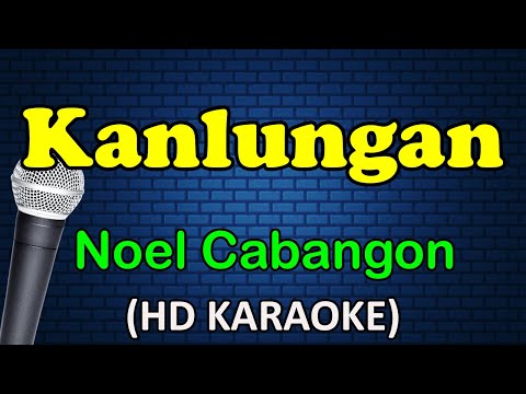KANLUNGAN - Noel Cabangon (HD Karaoke)
