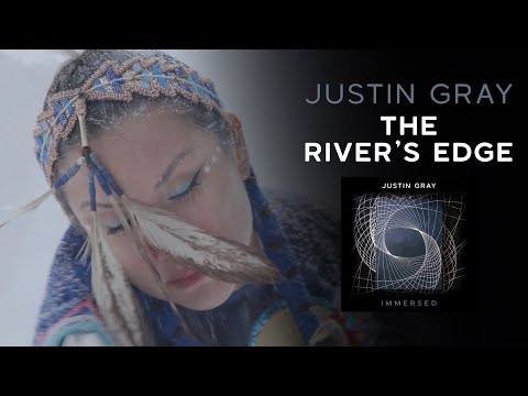 Justin Gray – The River's Edge (Official Video) | From the Grammy-Nominated Album IMMERSED