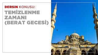 Temizlenme Zamanı (Berat Gecesi Dersi) 48 Dk