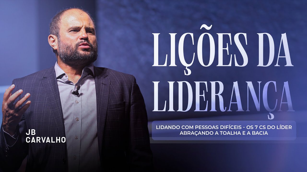 Lições da Liderança - Lidando com pessoas difíceis - Abraçando a Toalha e a Bacia  | JB Carvalho